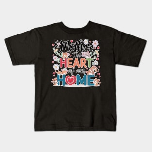 Mother, the Heart of Our Home Kids T-Shirt